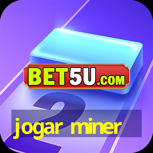 jogar miner